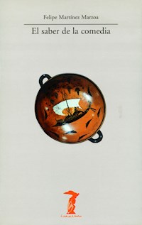 El saber de la comedia - Felipe Martínez Marzoa - E-Book