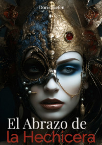 El Abrazo de la Hechicera - Doris Siefen - E-Book