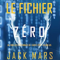 Le Fichier Zéro (Un Thriller d'Espionnage de l'Agent Zéro—Volume #5) - Jack Mars - Hörbuch