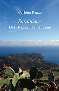 Sardinien - Das Herz schlägt langsam - Carlotta Renzo - E-Book