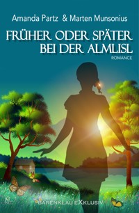 Früher oder später bei der Almliesl - Amanda Partz - E-Book