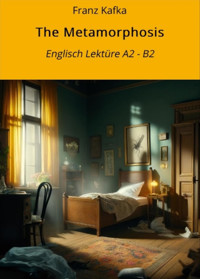 The Metamorphosis: Englisch Lektüre A2 - B2 - Franz Kafka - E-Book