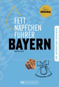 Fettnäpfchenführer Bayern - Nadine Luck - E-Book