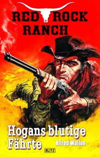 Red Rock Ranch 01: Hogans blutige Fährte - Alfred Wallon - E-Book