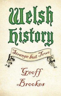 Welsh History: Strange but True - Geoff Brookes - E-Book