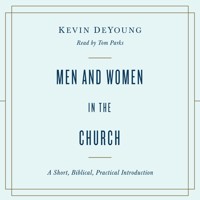 Men and Women in the Church - Kevin DeYoung - Hörbuch