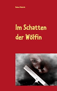 Im Schatten der Wölfin - Robert Hubrich - E-Book