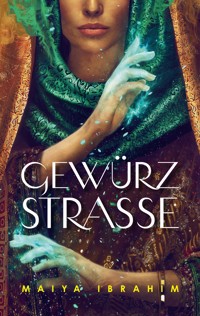 Gewürzstraße - Maiya Ibrahim - E-Book