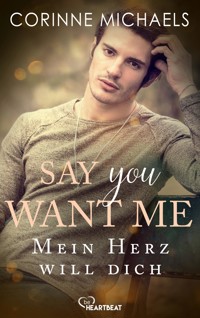 Say you want me - Mein Herz will dich - Corinne Michaels - E-Book