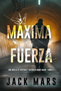 Máxima fuerza (Una novela de suspense y acción de Grant Valor - Libro 2) - Jack Mars - E-Book