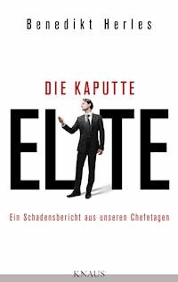 Die kaputte Elite - Benedikt Herles - E-Book