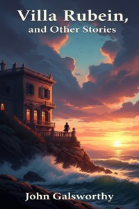 Villa Rubein, and Other Stories - John Galsworthy - E-Book