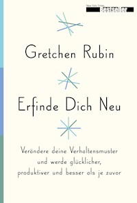 Erfinde Dich Neu - Gretchen Rubin - E-Book