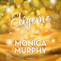Elígeme - Monica Murphy - Hörbuch
