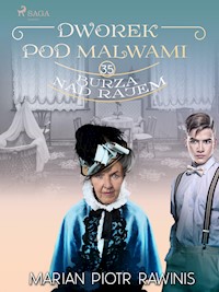 Dworek pod Malwami 35 - Burza nad rajem - Marian Piotr Rawinis - E-Book