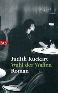 Wahl der Waffen - Judith Kuckart - E-Book