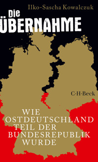 Die Übernahme - Ilko-Sascha Kowalczuk - E-Book