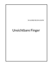 Unsichtbare Finger - w s - E-Book