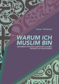 Warum ich Muslim bin - Caner Taslaman - E-Book
