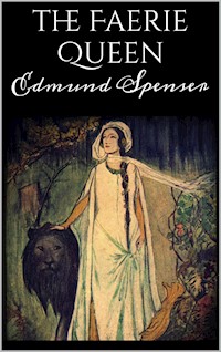 The Faerie Queen - Edmund Spenser - E-Book