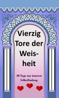 40 Tore der Weisheit - Wilfried Ehrmann - E-Book