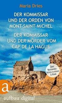 Der Kommissar und der Orden von Mont-Saint-Michel & Der Kommissar und der Mörder vom Cap de la Hague - Maria Dries - E-Book