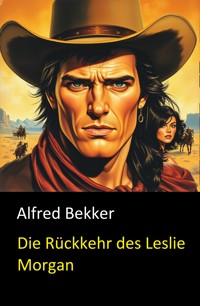 Die Rückkehr des Leslie Morgan - Alfred Bekker - E-Book