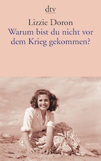 Warum bist du nicht vor dem Krieg gekommen? - Lizzie Doron - E-Book
