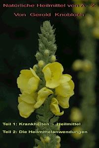 Natürliche Heilmittel von A - Z - Gerold Knobloch - E-Book
