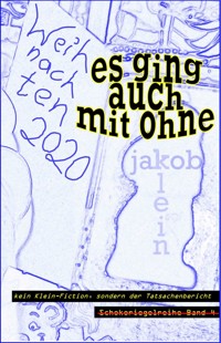 Es ging auch mit ohne - Weihnachten 2020 - Jakob Klein - E-Book