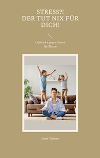 Stress?! Der tut nix für dich! - Janet Tannen - E-Book