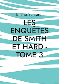 Les Enquêtes de Smith et Hard - Tome 3 - Éliane Schierer - E-Book