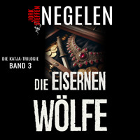 Die eisernen Wölfe: Die Katja-Trilogie – Band 3 (Historischer Weltkriegs-Thriller) - Jork Steffen Negelen - Hörbuch