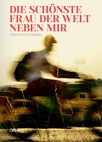 Die schönste Frau der Welt neben mir - Christian Schmidt - E-Book