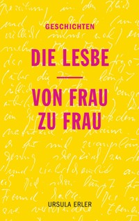 Die Lesbe / Von Frau zu Frau - Ursula Erler - E-Book