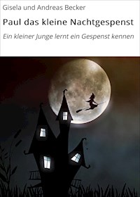 Paul das kleine Nachtgespenst - Gisela und Andreas Becker - E-Book