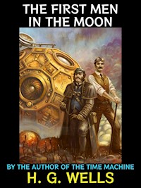 The First Men in the Moon - H G Wells - E-Book