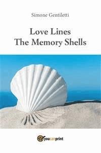 Love Lines -The Memory Shells - Simone Gentiletti - E-Book