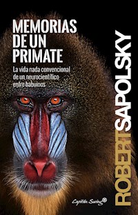 Memorias de un primate - Robert Sapolsky - E-Book
