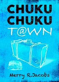 Chuku Chuku Town - Merry R. Jacob - E-Book