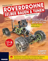 Roverdrohne selber bauen & tunen - Patrick Leiner - E-Book