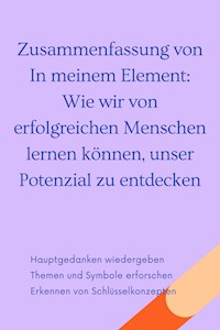 Zusammenfassung von In meinem Element: Wie wir von erfolgreichen Menschen lernen können, unser Potenzial zu entdecken - B Verstand - E-Book