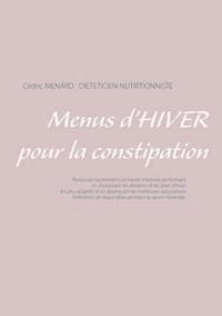 Menus d'hiver pour la constipation - Cedric Menard - E-Book