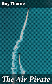 The Air Pirate - Guy Thorne - E-Book