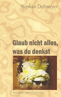 Glaub nicht alles, was du denkst - Stephan Dettmeyer - E-Book