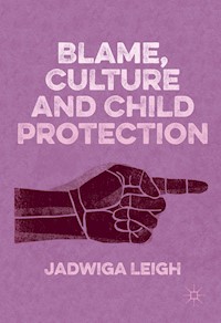 Blame, Culture and Child Protection - Jadwiga Leigh - E-Book