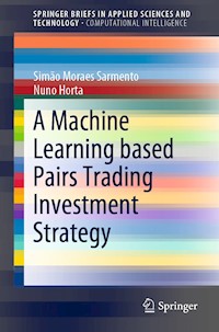 A Machine Learning based Pairs Trading Investment Strategy - Simão Moraes Sarmento - E-Book