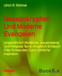 Neoapokryphen Und Moderne Evangelien - Ulrich R. Rohmer - E-Book