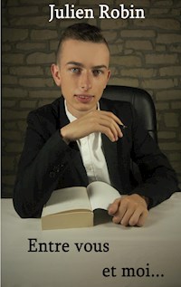 Entre vous et moi... - Julien Robin - E-Book