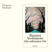 Ein seltsamer Ort - Banana Yoshimoto - Hörbuch